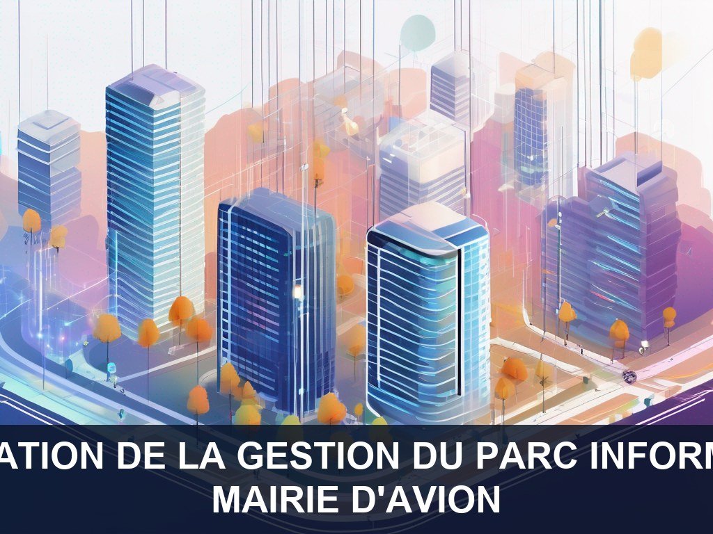Illustration pour Mairie d'Avion: Optimisation de la gestion du parc informatique
