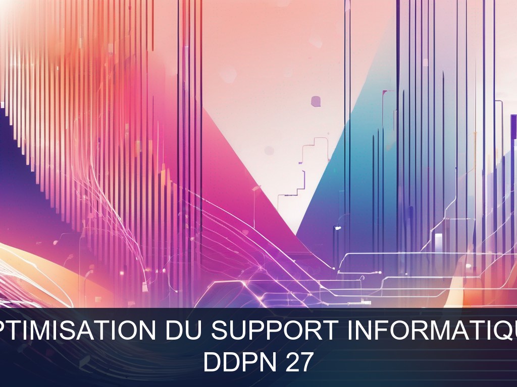 Illustration pour DDPN 27: Optimisation du Support Informatique