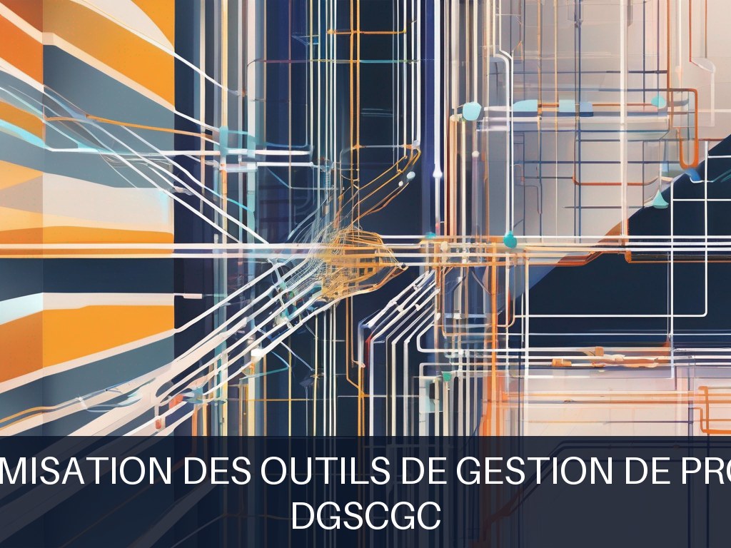 Illustration pour DGSCGC: Optimisation des outils de gestion de projet (Potentiel à Court Terme)