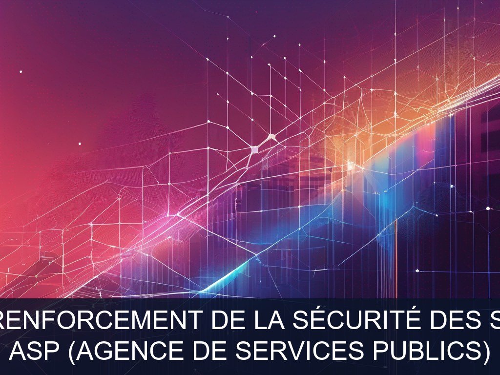 Illustration pour ASP (Agence de Services Publics): Renforcement de la sécurité des SI (Potentiel à Court Terme)