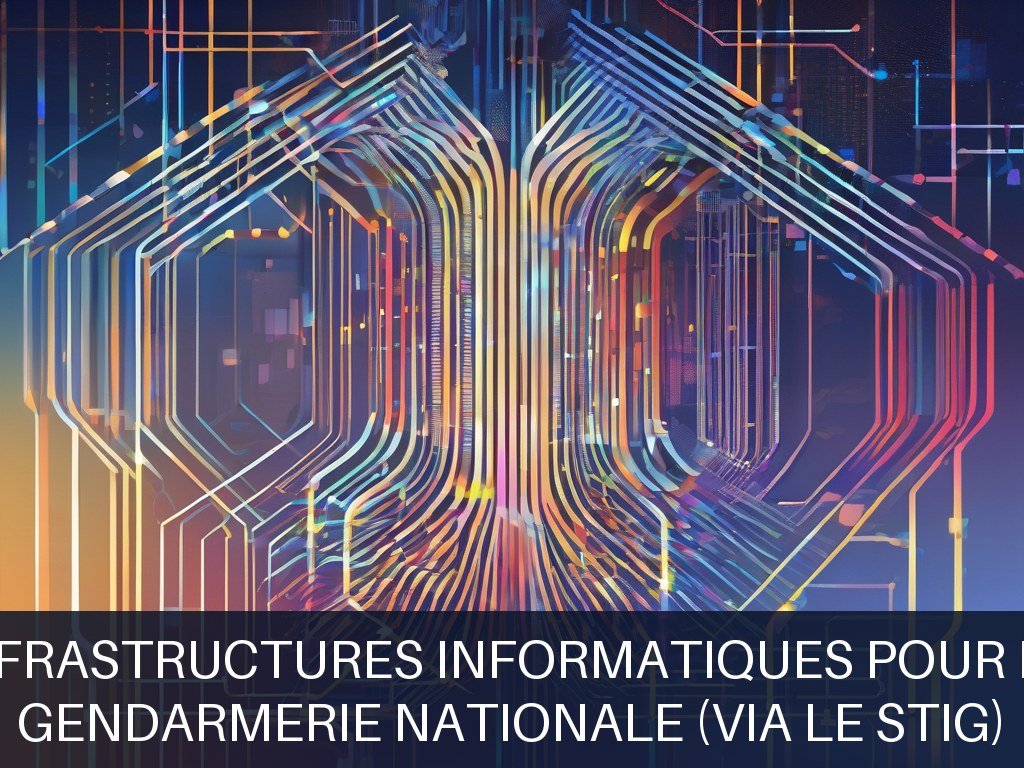 Illustration pour Gendarmerie Nationale (via le STIG): Modernisation des infrastructures informatiques pour la sécurité intérieure