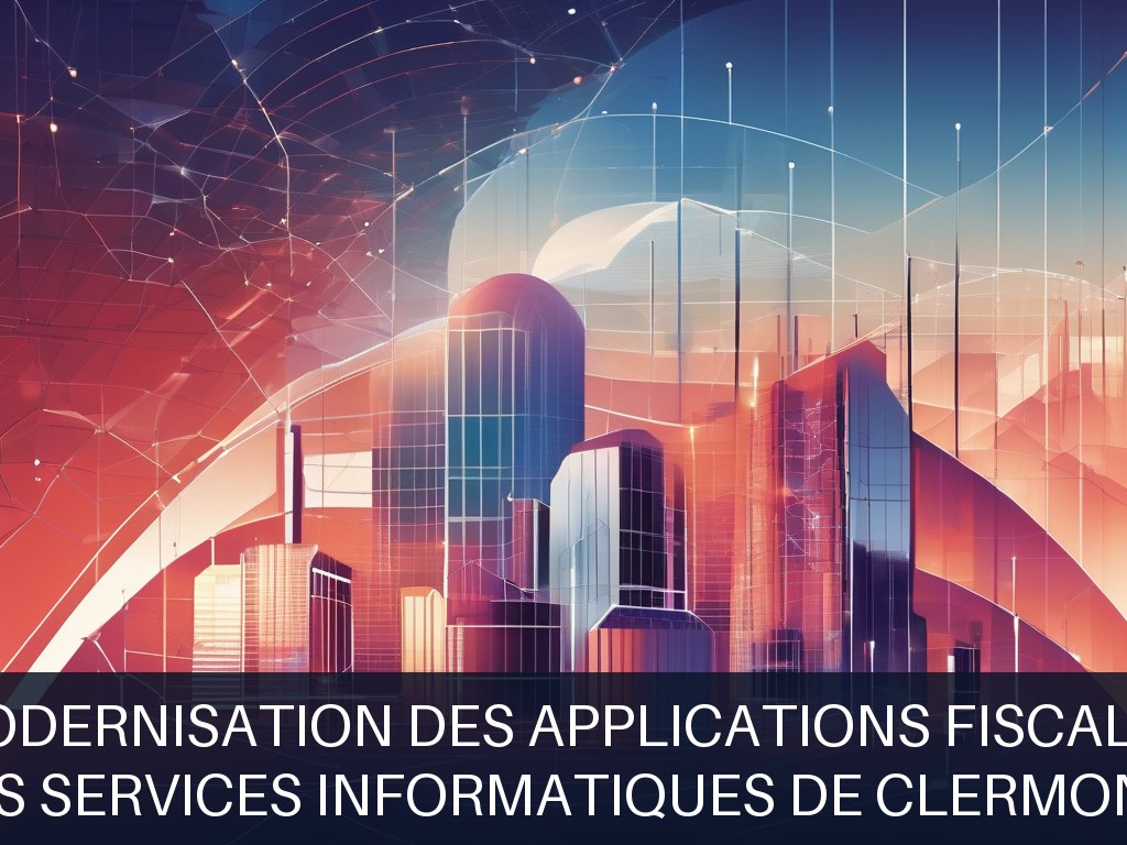 Illustration pour Etablissement des Services Informatiques de Clermont-Ferrand (DGFIP): Modernisation des applications fiscales (Potentiel à Court Terme)
