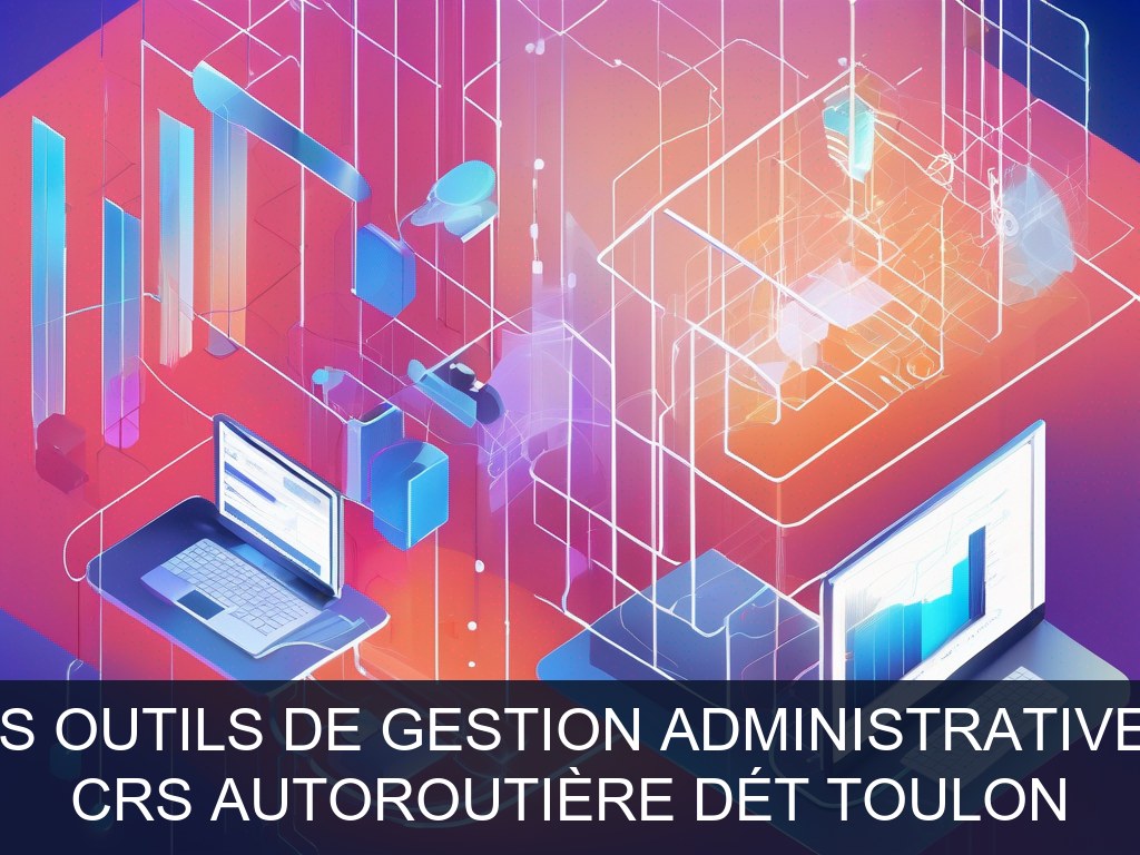 Illustration pour CRS autoroutière dét Toulon: Modernisation des outils de gestion administrative et documentaire (Potentiel à Court Terme)