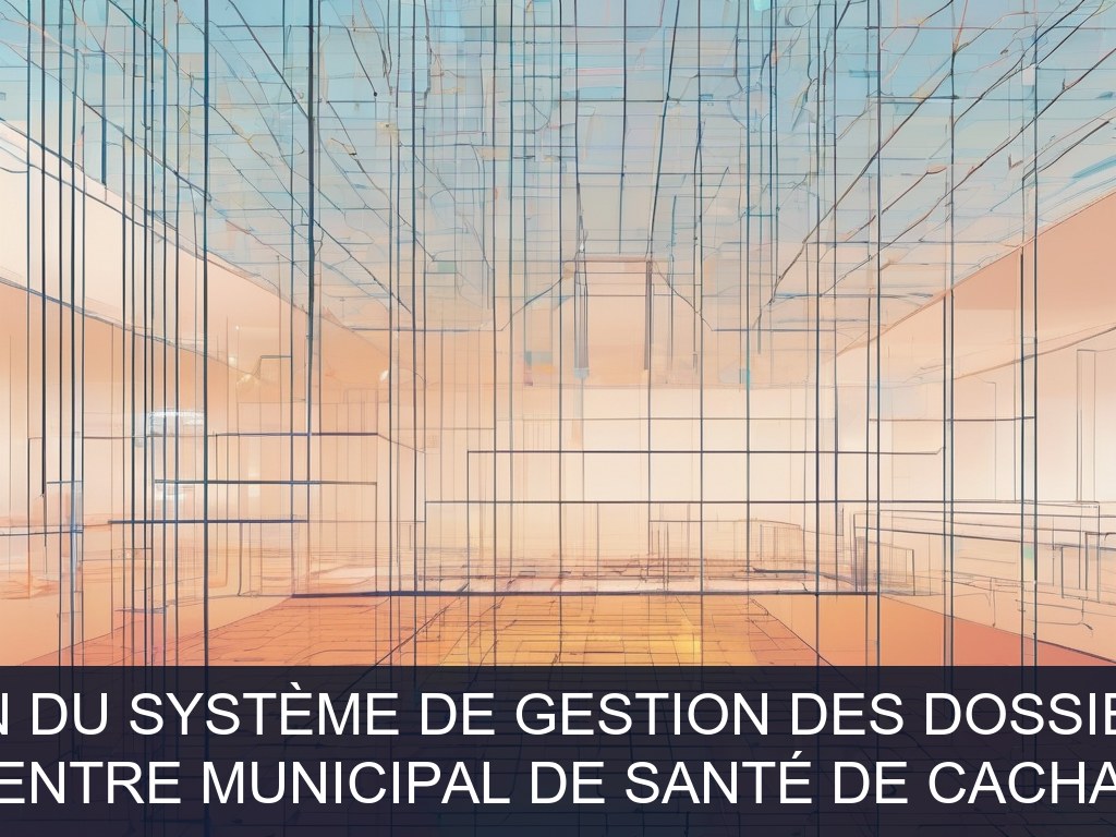 Illustration pour Centre Municipal de Santé de Cachan: Optimisation du système de gestion des dossiers patients