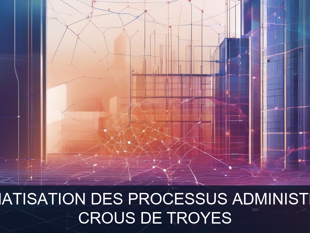 Illustration pour CROUS de Troyes: Automatisation des processus administratifs