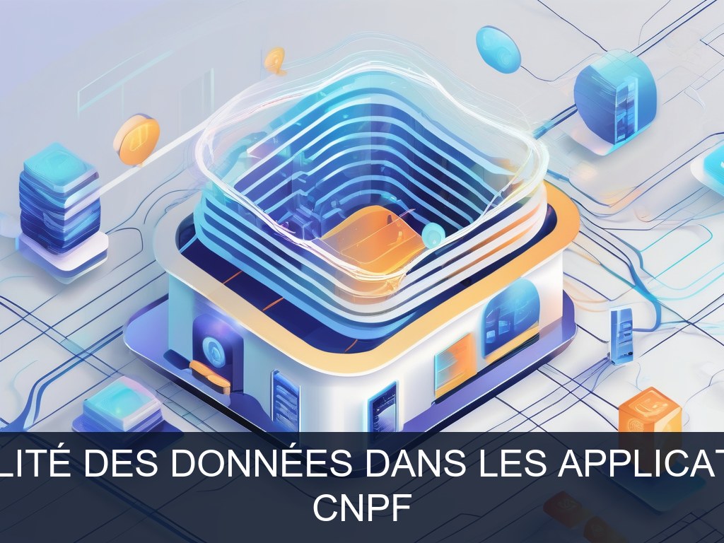 Illustration pour CNPF: Assurance qualité des données dans les applications publiques (Potentiel à Court Terme)